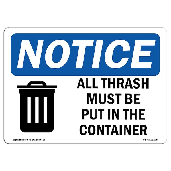 Safety Sign, OSHA Notice, 18" Height, NOTICE All Trash Must Be Put In The Container Sign, Landscape